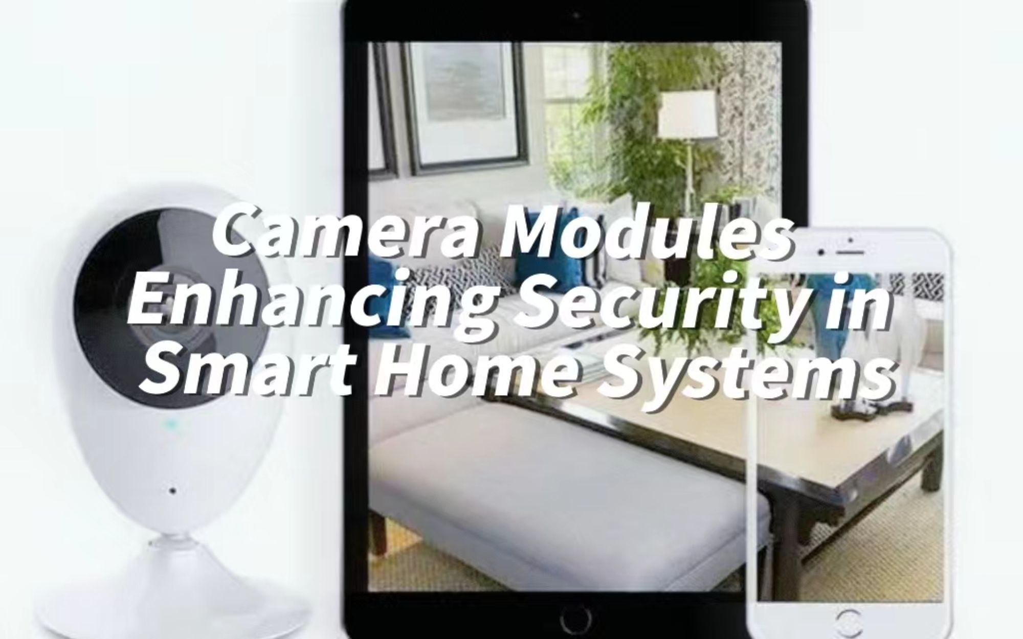 Module de camere care sporesc securitatea în sistemele de locuințe inteligente