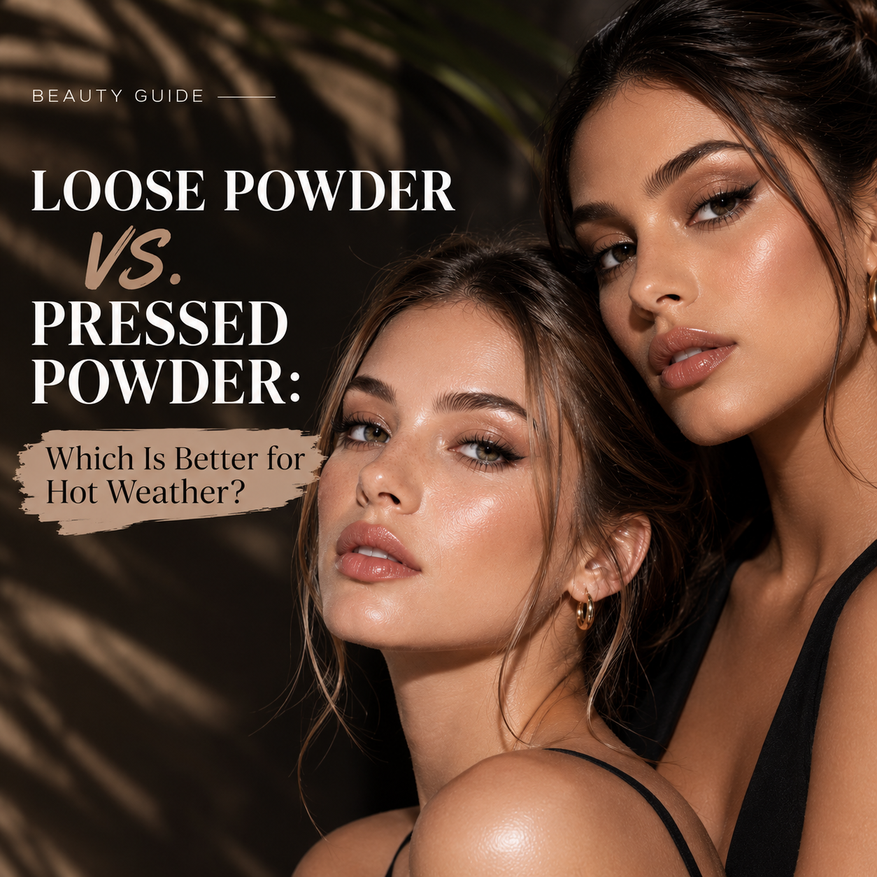 Loose Powder vs. Pressed Powder: Which Is Better for Hot Weather?