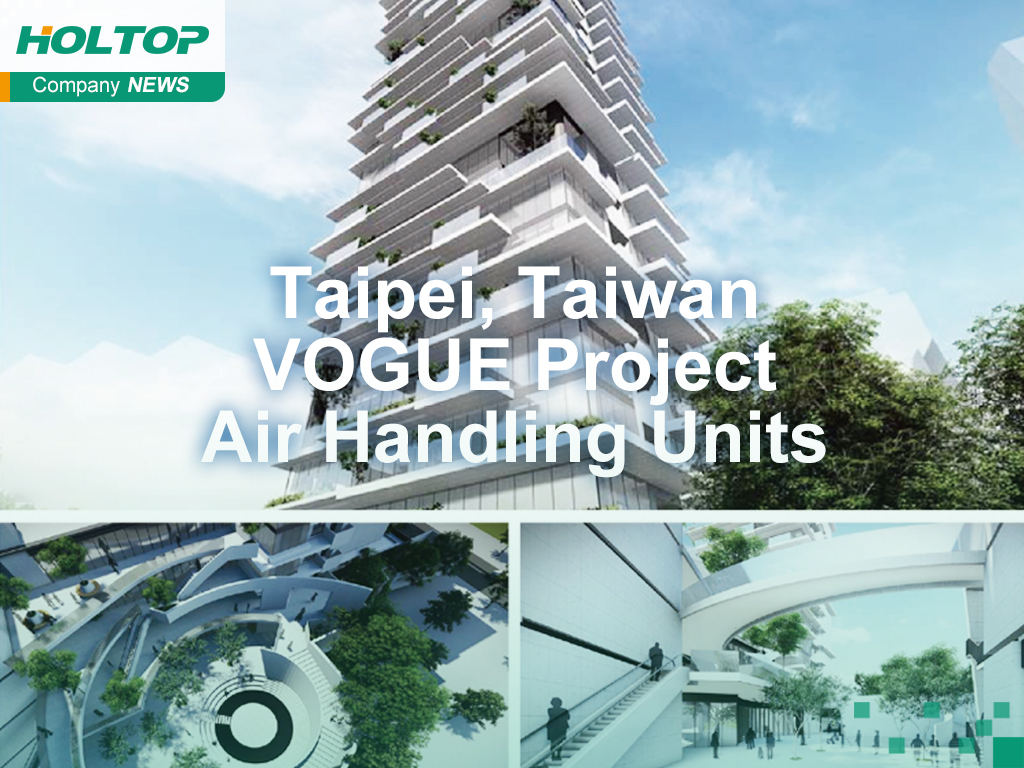 Holtop Provides Customized Air Handling Units for Energy-Efficient and Weather-Resistant Solution in Taipei