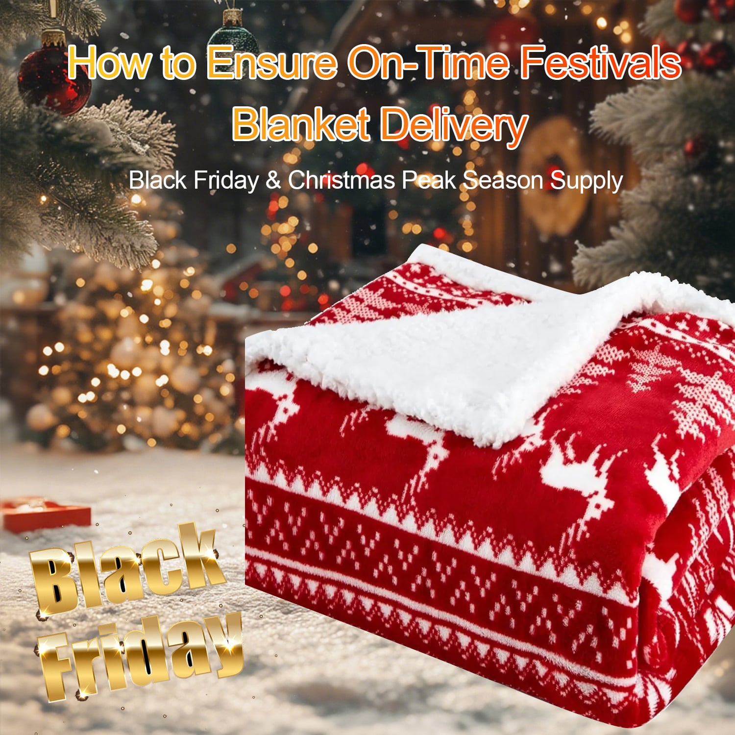 How to Ensure On-Time Blanket Delivery for Black Friday & Christmas Festivals