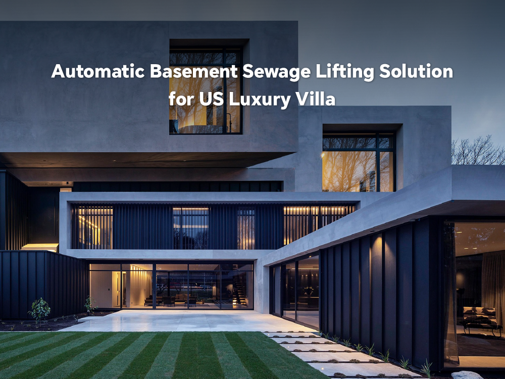 Automatic Basement Sewage Lifting Solution for US Luxury Villa