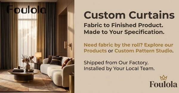 Foulola Custom Curtains – Fabric to Finished Product, Made to Your Specification