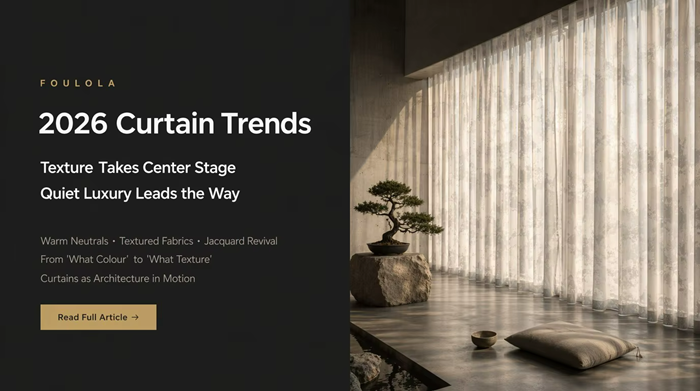2026 Curtain Design Trends: Texture Takes Center Stage, Quiet Luxury Leads the Way
