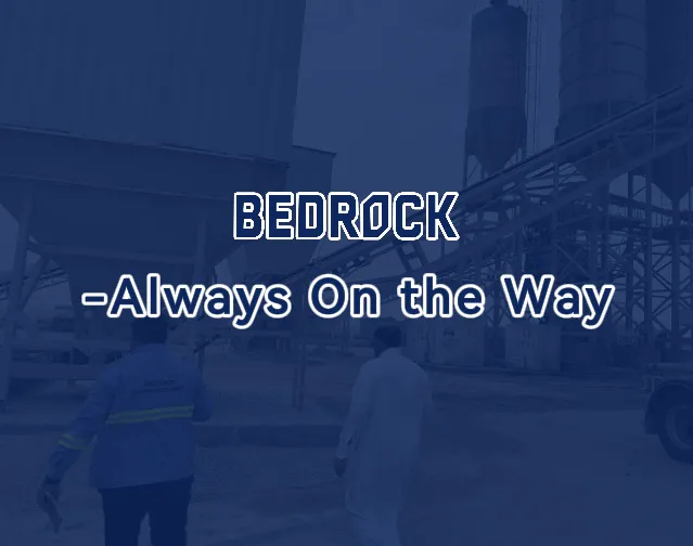 BEDROCK-Always On the Way