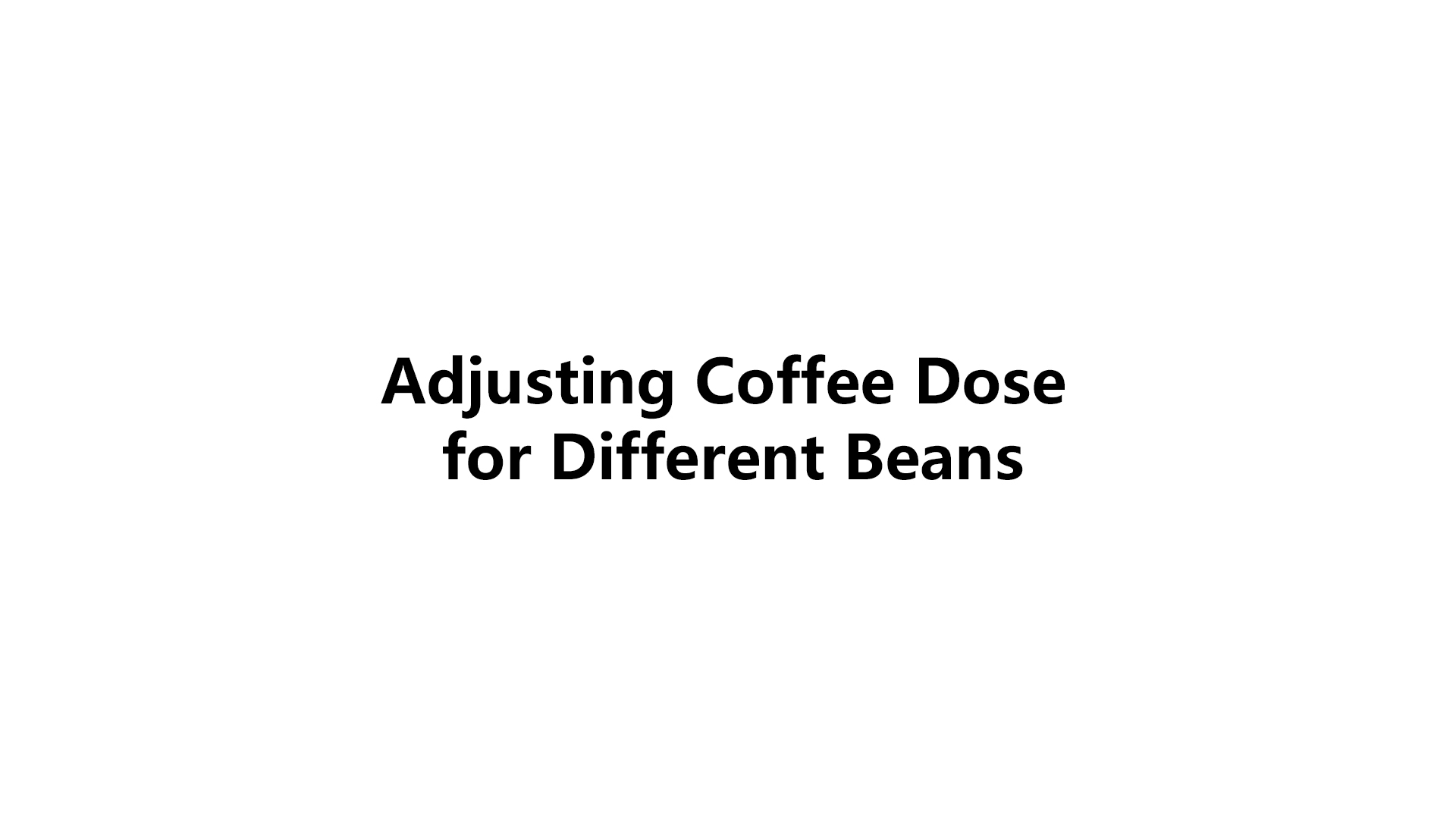 Adjusting Coffee Dose for Different Beans