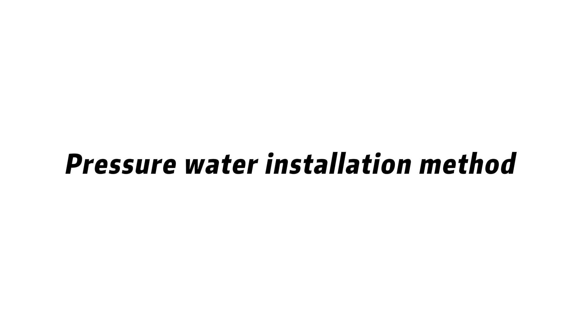 Pressure water installation method