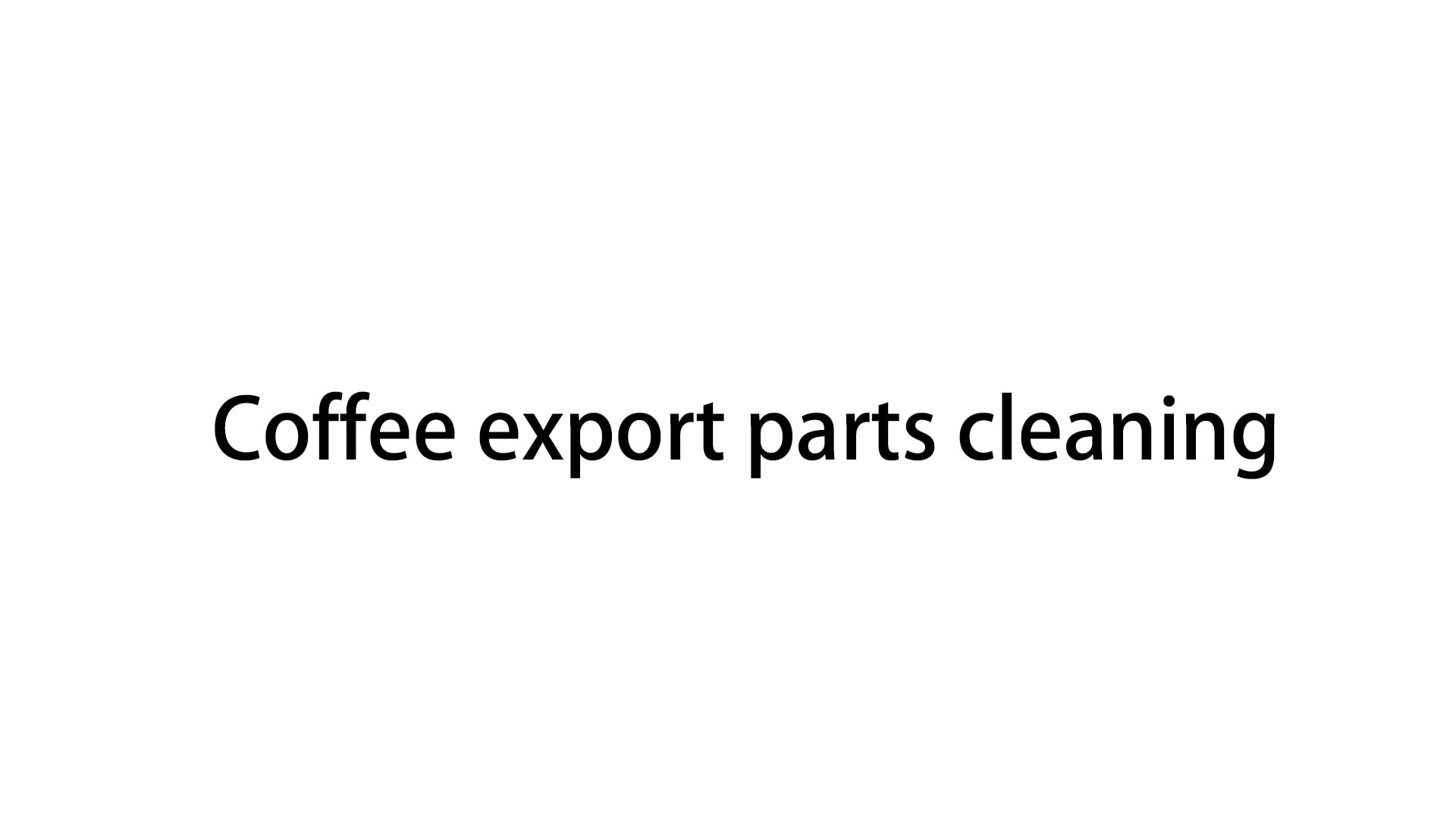 Cleaning for Coffee Export