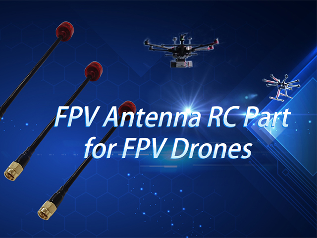 New FPV Antenna Is Widely Used In Different Scenarios