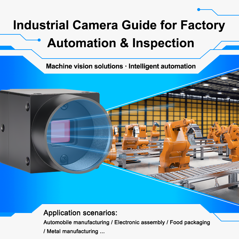 Hướng dẫn về Camera Công nghiệp cho Tự động hóa Nhà máy và Kiểm tra