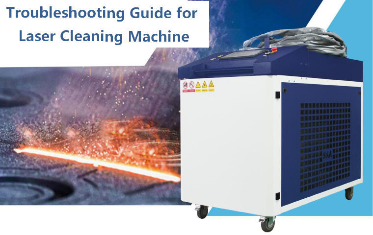 Troubleshooting Guide for Handheld Laser Cleaning Machine