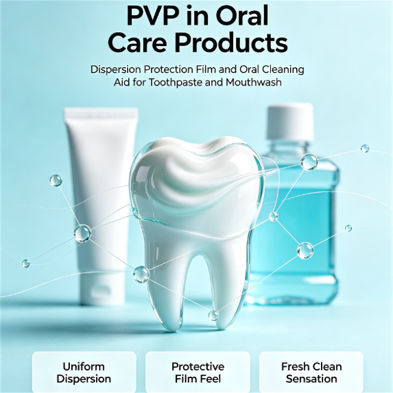 Application of PVP in Oral Care Products (Toothpaste, Mouthwash): Dispersed Protective Film and Oral Cleaning Aid