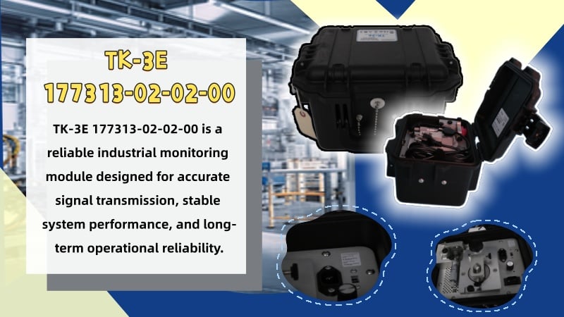 Bently Nevada TK-3E 177313-02-02-00 Enhances Predictive Maintenance Efficiency