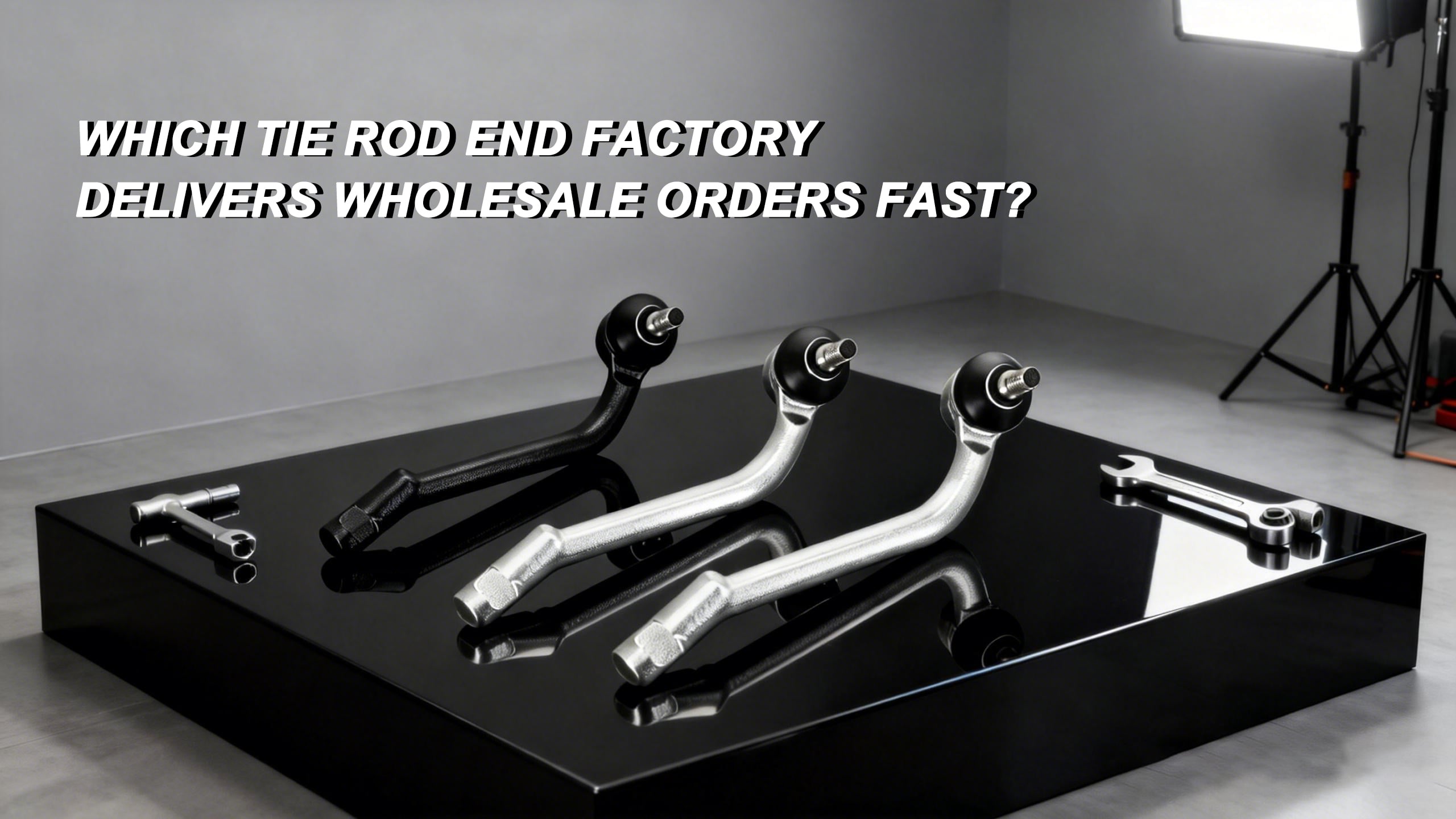 Which Tie Rod End Factory Delivers Wholesale Orders Fast?

