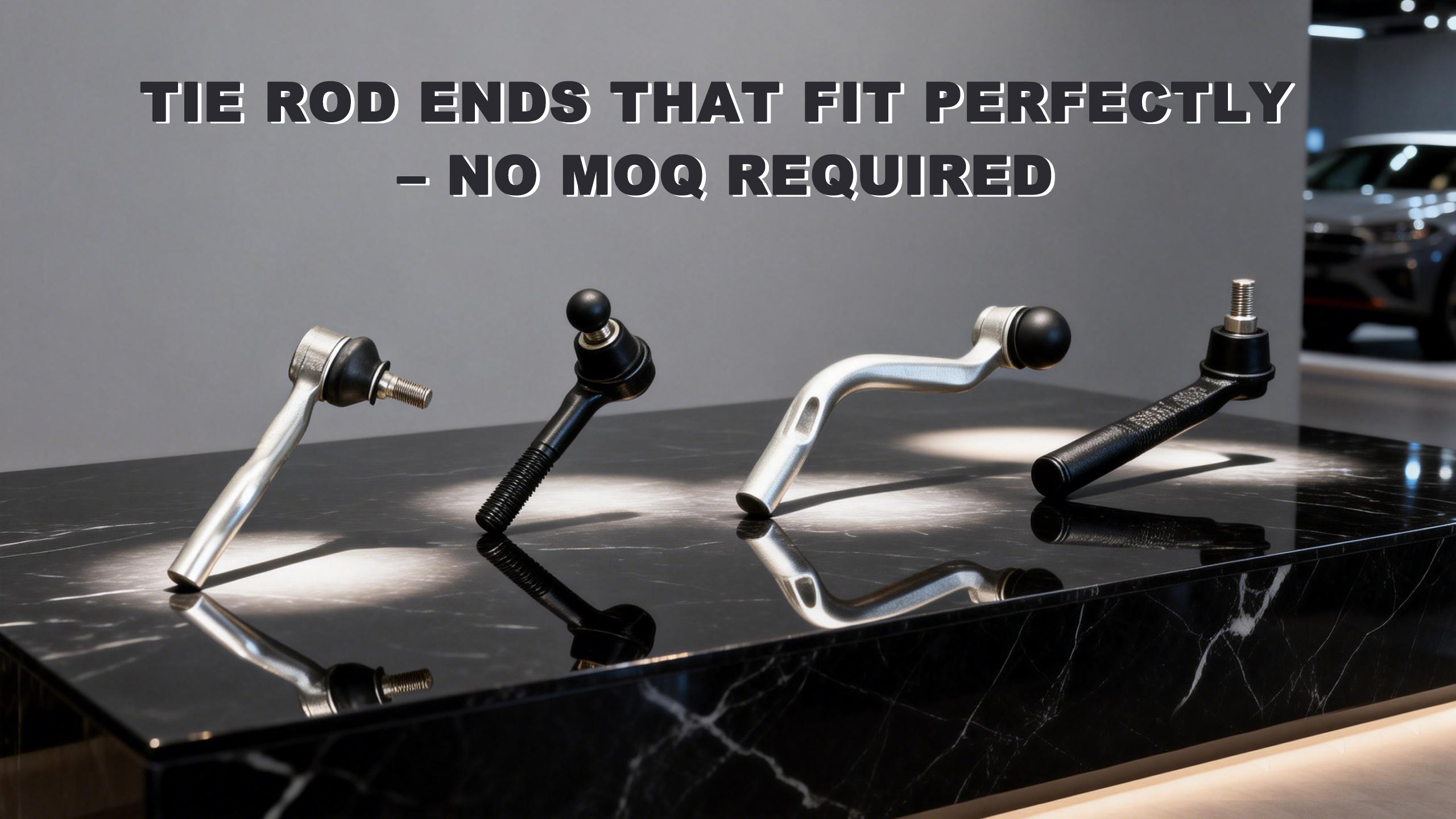 Tie Rod Ends That Fit Perfectly – No MOQ Required

