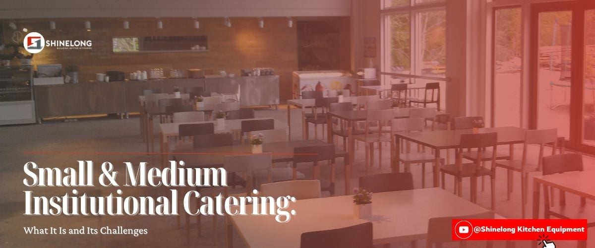 Small & Medium Institutional Catering: What It Is and Its Challenges