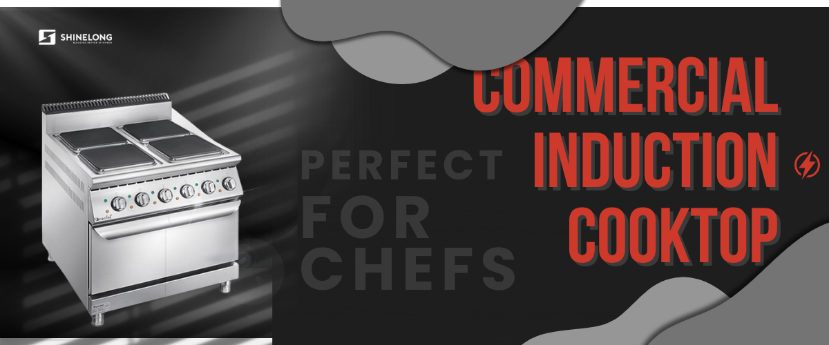 Why Commercial Induction Cooktop Is Perfect for Chefs?