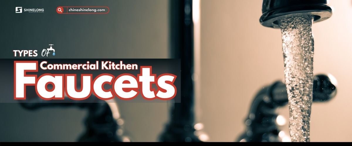Types of Commercial Kitchen Faucets | Complete Guide & Buying Tips