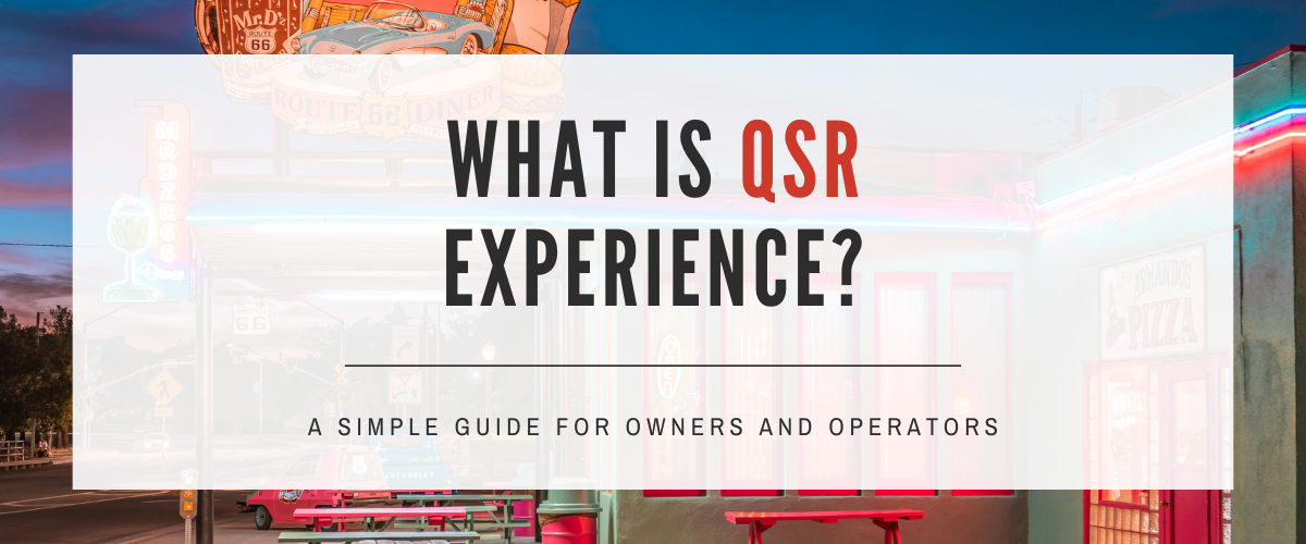 Cos'è l'esperienza QSR? Una guida semplice per proprietari e gestori