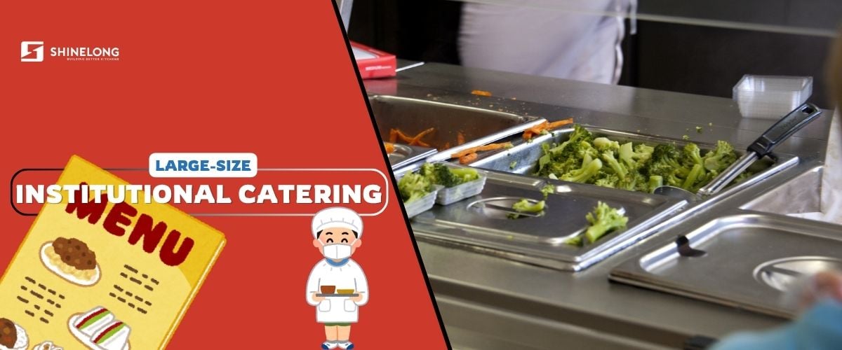 Large-Size Institutional Catering: Behind Its Challenges and Solutions