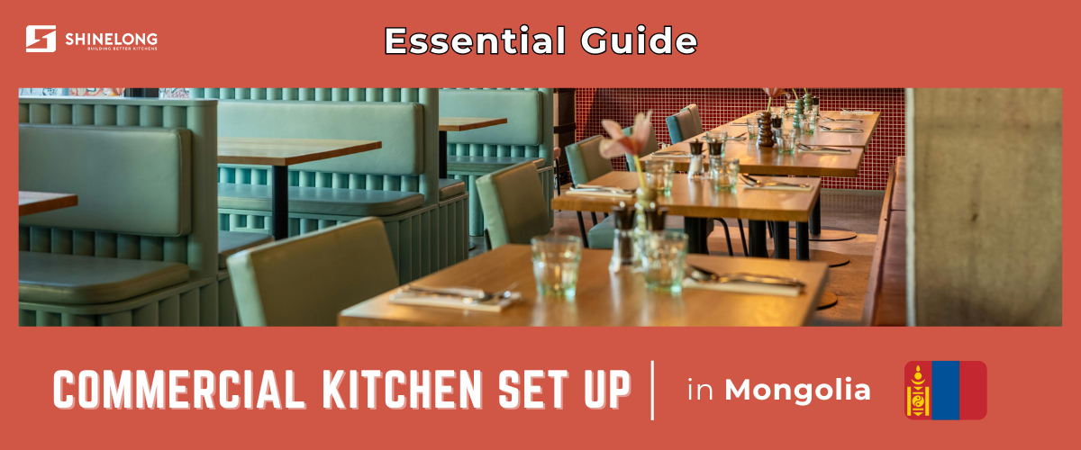 Essential Guide to Setting Up a Commercial Kitchen in Mongolia