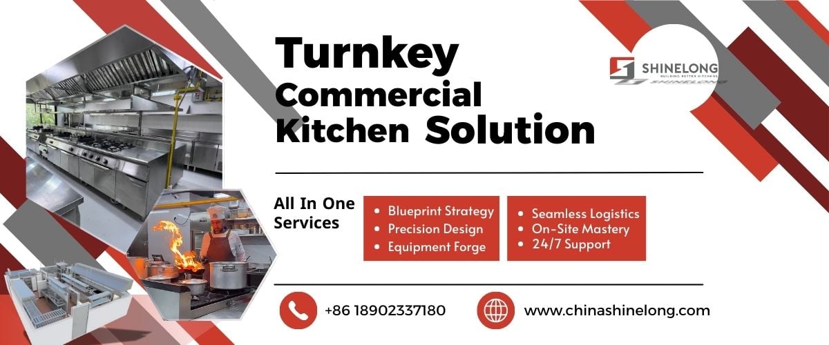 Premium Turnkey Commercial Kitchen Solutions | Bespoke Design to Installation | SHINELONG Catering Equipment