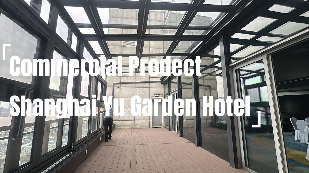 Sunkaer Retractable Sunroom Commercial Project | Shanghai Yu Garden Hotel