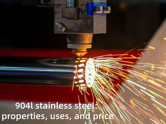 904L Stainless Steel: Properties, Uses, and Price