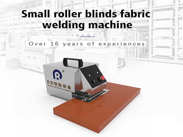 Small Roller Blind Fabric Welding Machine