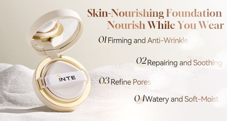Skin-Nourishing Foundation Nourish While You Wear 01 Firming and Anti-Wrinkle 02 Repairing and Soothing 03 Refine Pores 04 Watery and Soft-Moist