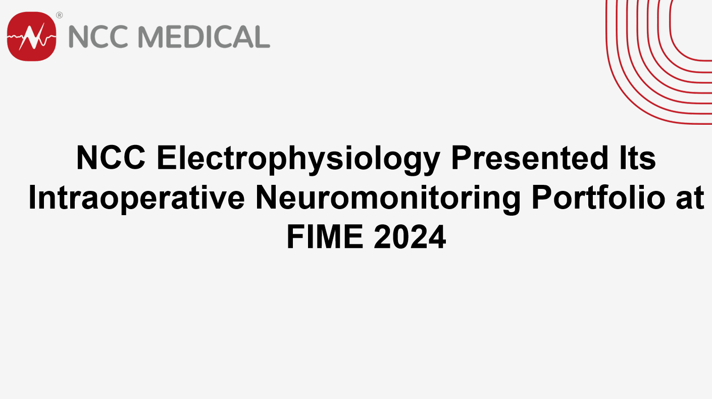 NCC Electrophysiology Presented Its Intraoperative Neuromonitoring Portfolio at FIME 2024