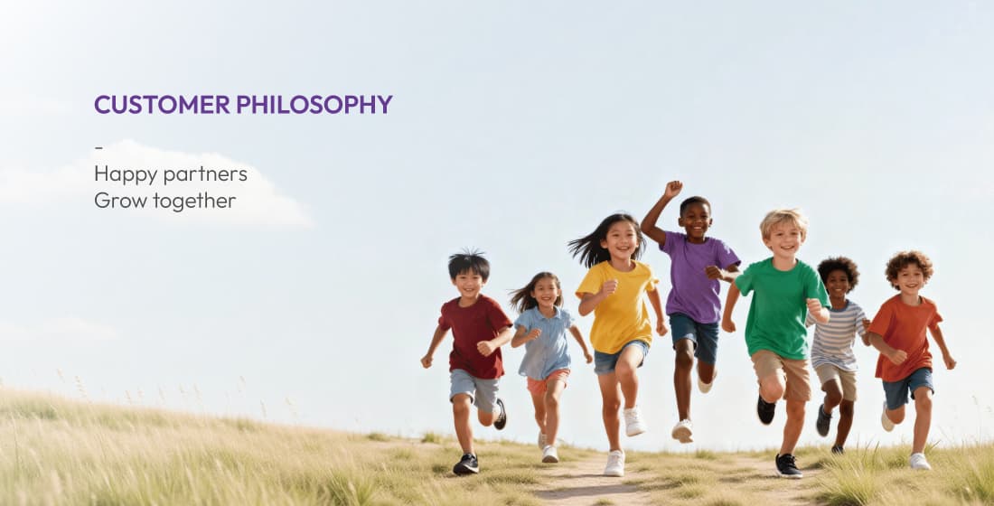 Customer Philosophy: Happy partners,Grow together