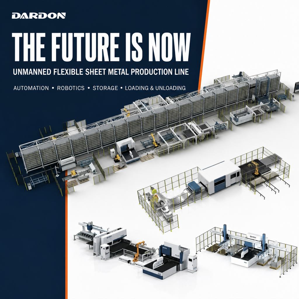 The Future Is Now: DARDON’s Unmanned Flexible Sheet Metal Production Line