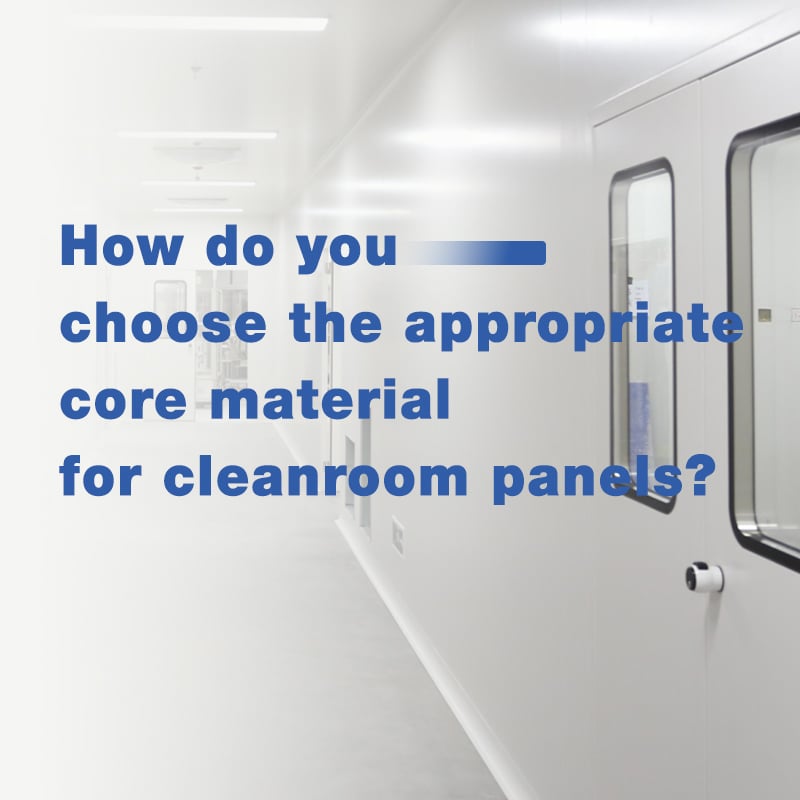 How do you choose the appropriate core material for cleanroom panels?