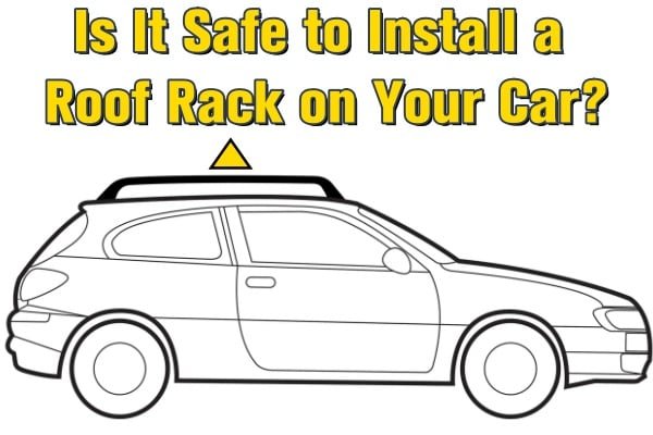 Is It Safe to Install a Roof Rack on Your Car?