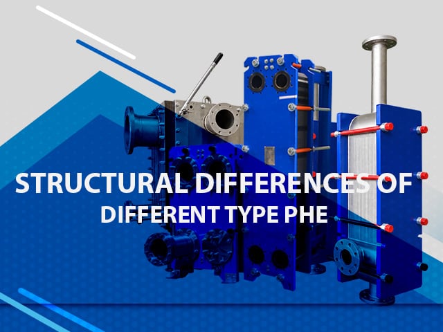 Structural Differences of Gasketed, Semi-Welded, Fully Welded Plate Heat Exchangers