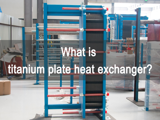 Was ist ein Titan-Platten-Wärmetauscher?