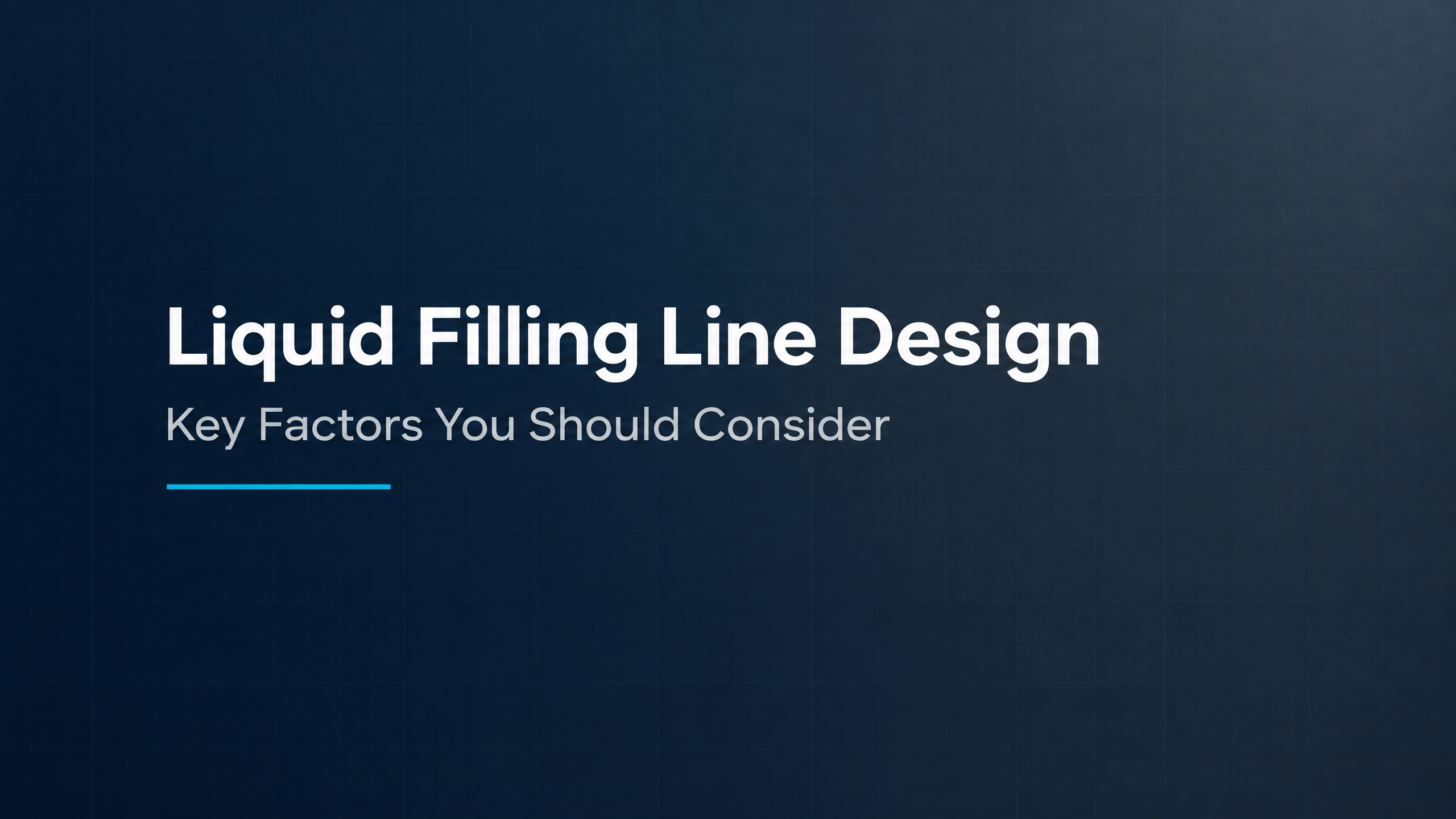 Liquid Filling Line Design: Key Factors You Should Consider