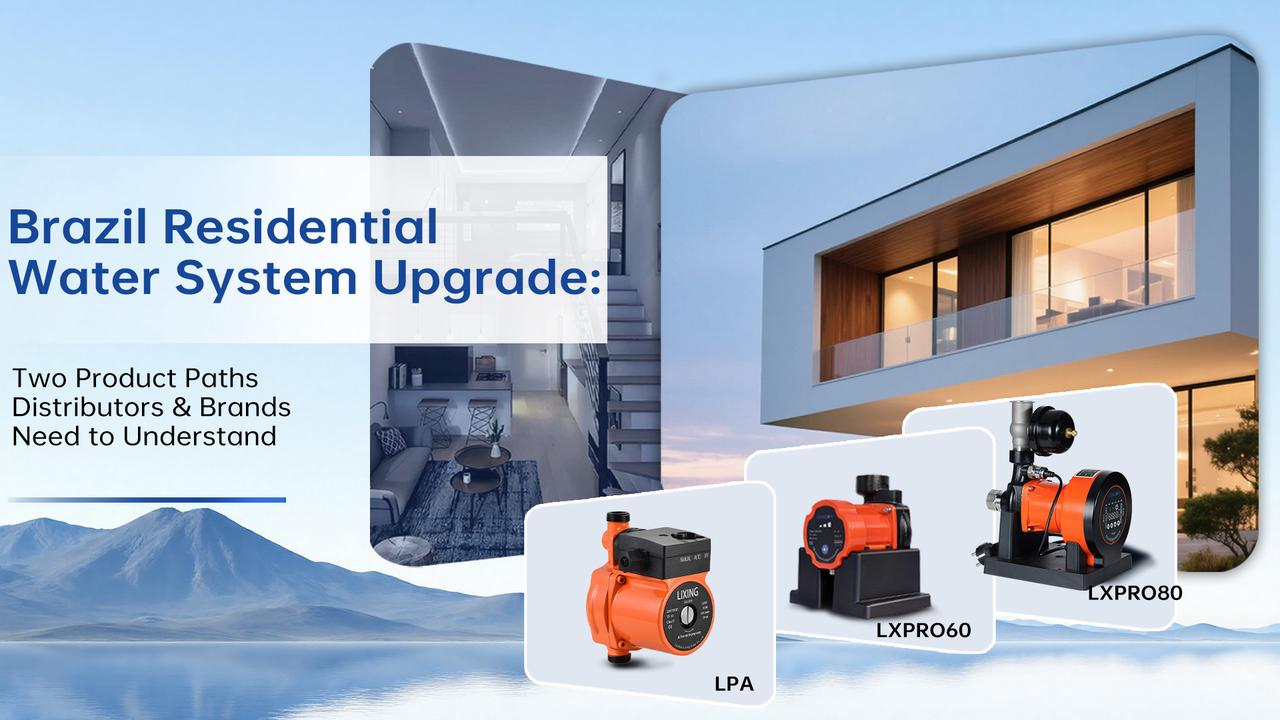 Brazil Residential Water System Upgrade:Two Product Paths Distributors & Brands Need to Understand