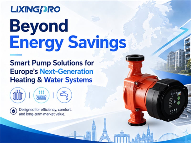 From Energy Efficiency to System Value: How Smart Pumps Are Driving the Upgrade of European Heating and Water Systems