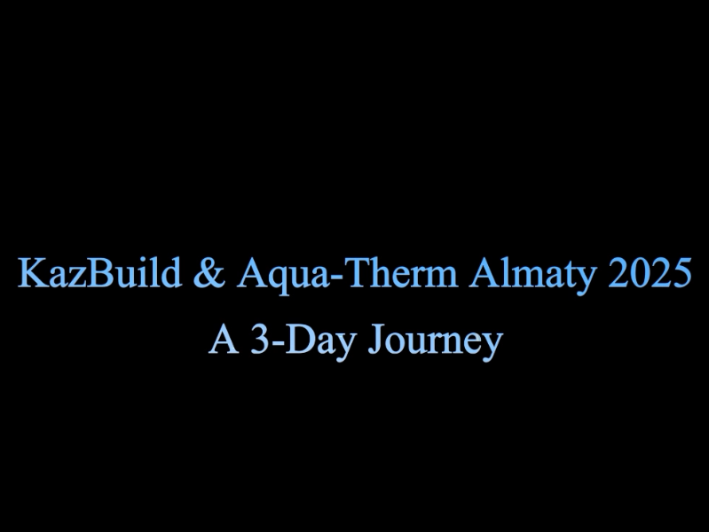 Exhibition Recap | KazBuild & Aqua-Therm Almaty 2025