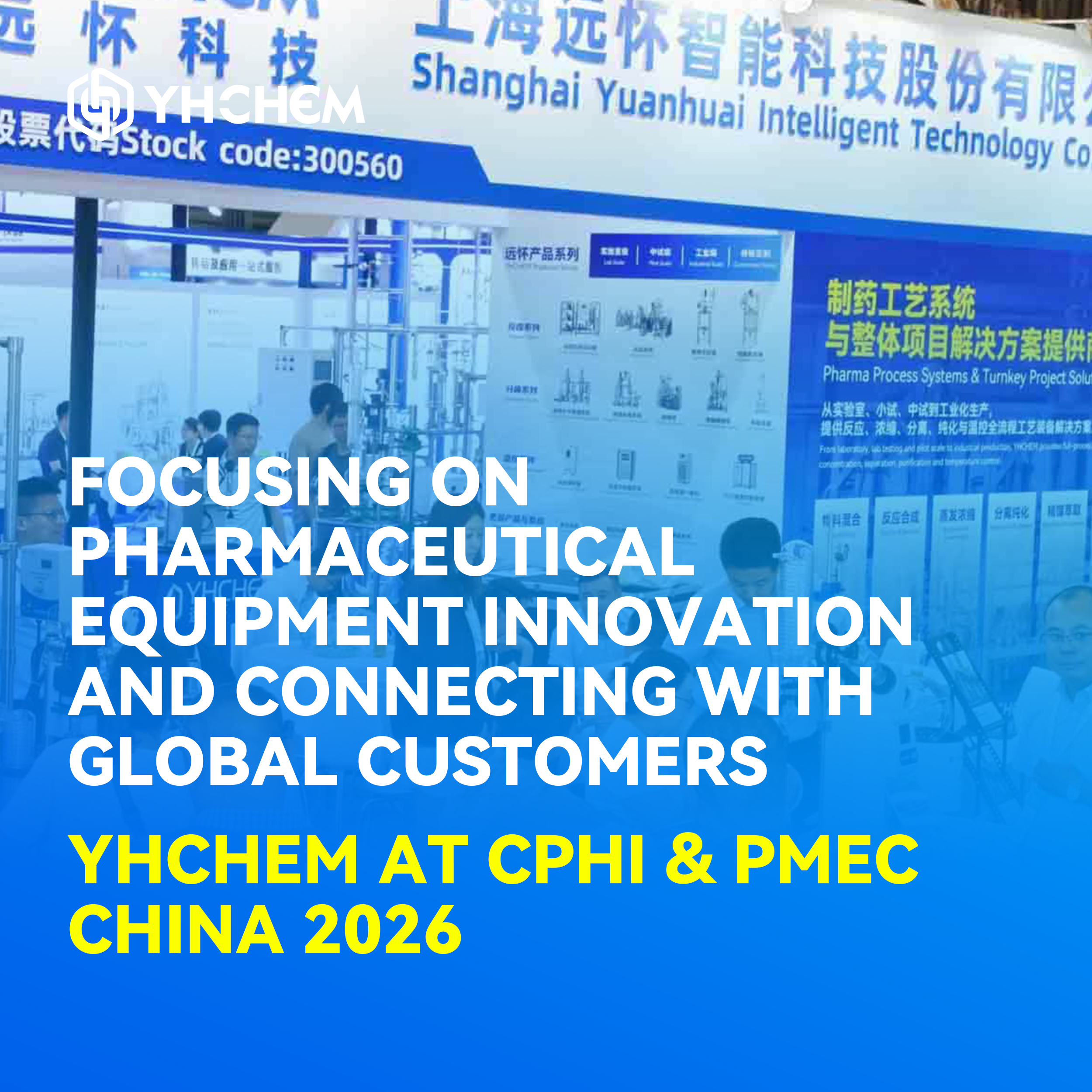 Focando na inovação de equipamentos farmacêuticos e conectando-se com clientes globais — YHCHEM na CPHI & PMEC China 2026